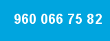 960 066 75 82